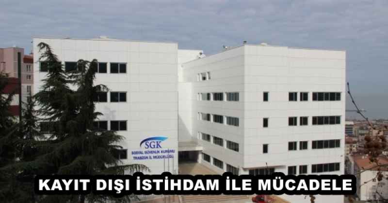 KAYIT DIŞI İSTİHDAM İLE MÜCADELE