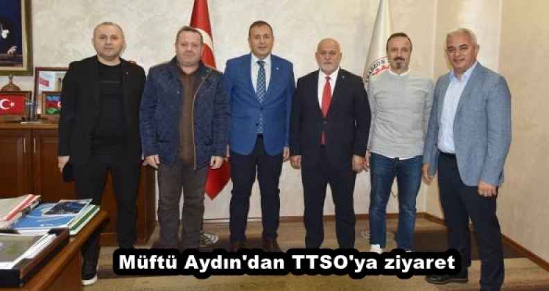 Müftü Aydın'dan TTSO'ya ziyaret