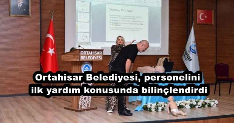 Ortahisar Belediyesi, personelini ilk yardım konusunda bilinçlendirdi