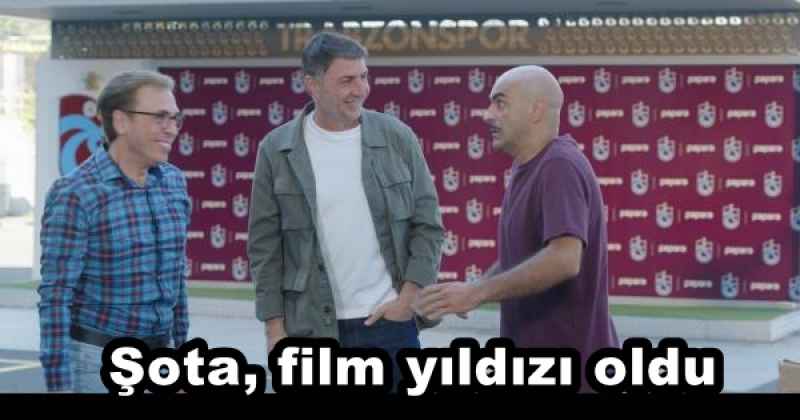 Şota, film yıldızı oldu 