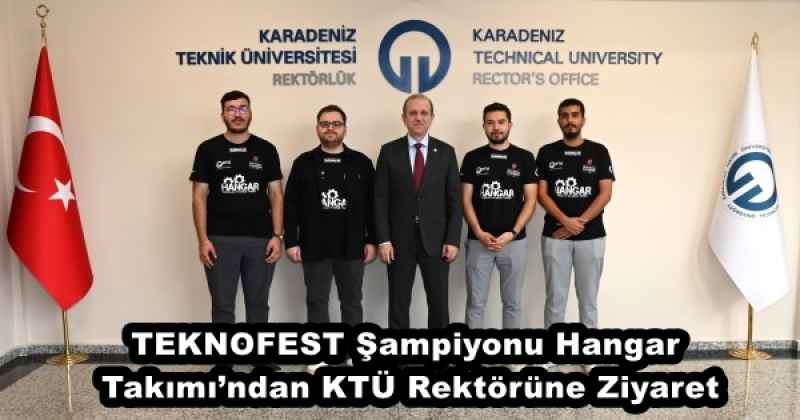 TEKNOFEST Şampiyonu Hangar Takımı’ndan KTÜ Rektörüne Ziyaret