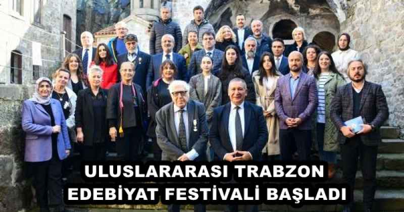 ULUSLARARASI TRABZON EDEBİYAT FESTİVALİ BAŞLADI