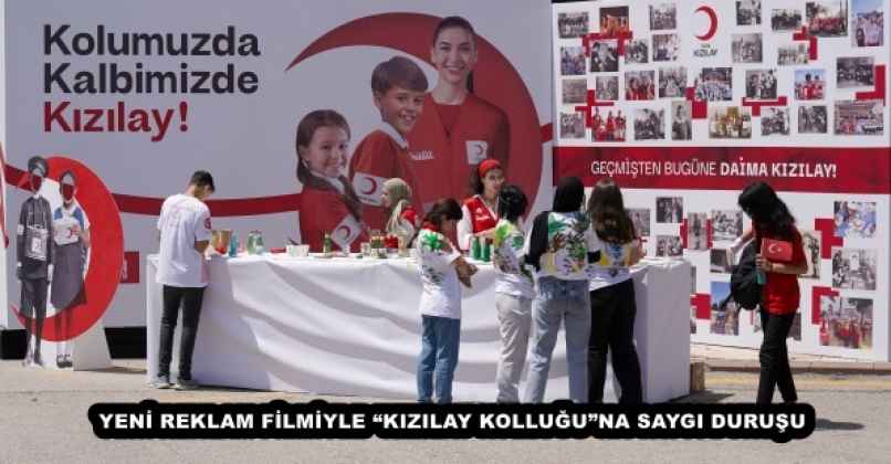 YENİ REKLAM FİLMİYLE “KIZILAY KOLLUĞU”NA SAYGI DURUŞU