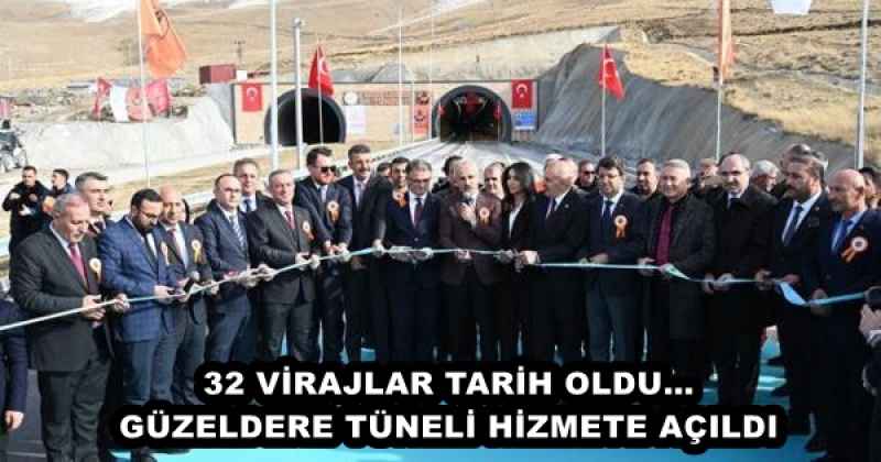 32 VİRAJLAR TARİH OLDU… GÜZELDERE TÜNELİ HİZMETE AÇILDI