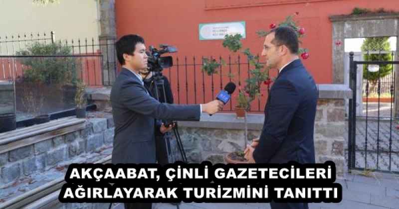 AKÇAABAT, ÇİNLİ GAZETECİLERİ AĞIRLAYARAK TURİZMİNİ TANITTI