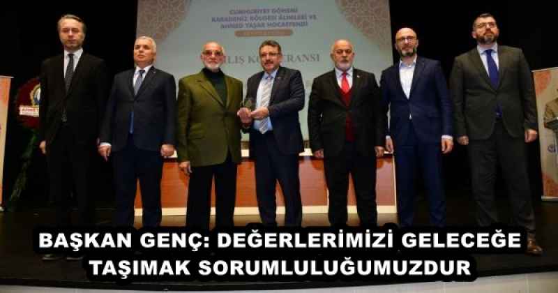 BAŞKAN GENÇ: DEĞERLERİMİZİ GELECEĞE TAŞIMAK SORUMLULUĞUMUZDUR