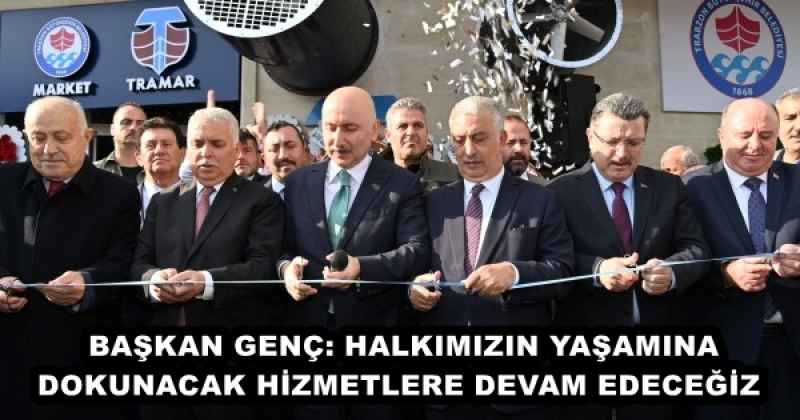 BAŞKAN GENÇ: HALKIMIZIN YAŞAMINA DOKUNACAK HİZMETLERE DEVAM EDECEĞİZ 