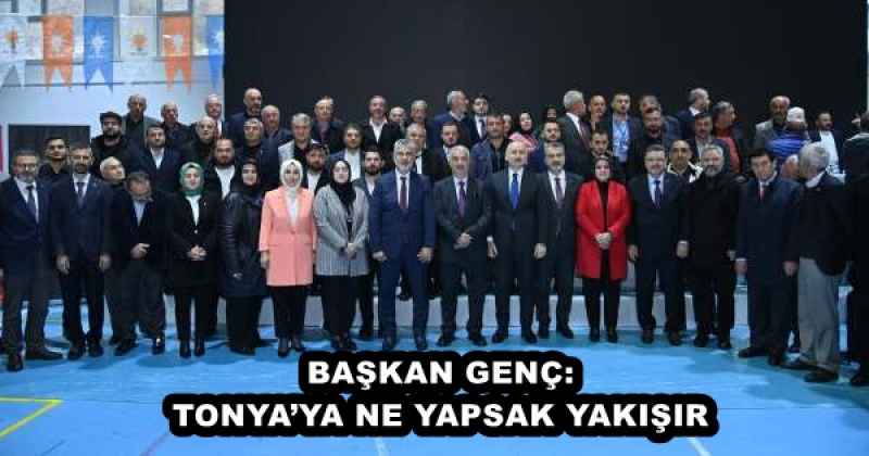 BAŞKAN GENÇ: TONYA’YA NE YAPSAK YAKIŞIR