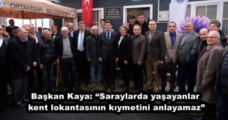 Başkan Kaya: “Saraylarda yaşayanlar kent lokantasının kıymetini anlayamaz”