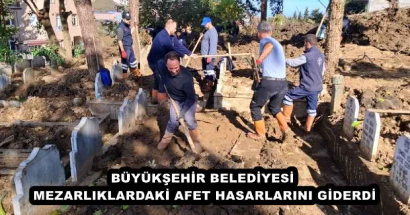 BÜYÜKŞEHİR BELEDİYESİ, MEZARLIKLARDAKİ AFET HASARLARINI GİDERDİ