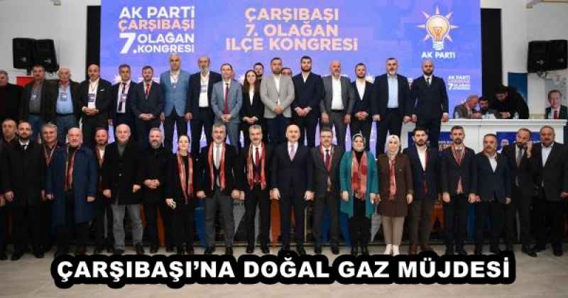 ÇARŞIBAŞI’NA DOĞAL GAZ MÜJDESİ