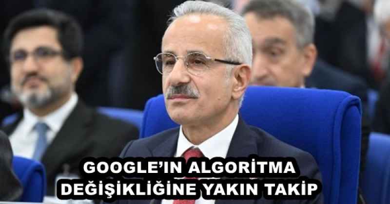 GOOGLE’IN ALGORİTMA DEĞİŞİKLİĞİNE YAKIN TAKİP 