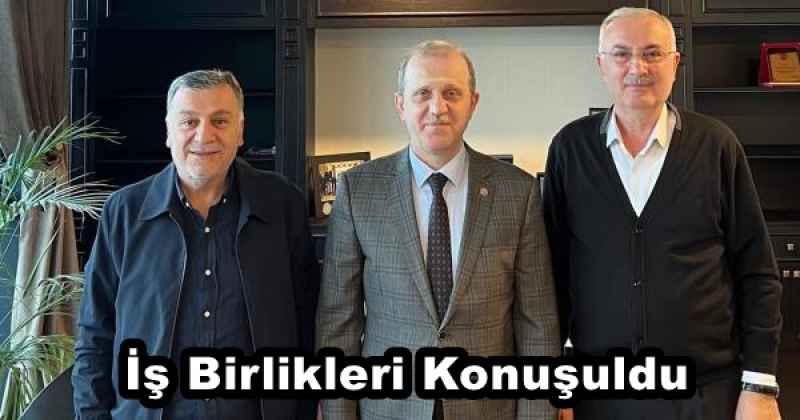 İş Birlikleri Konuşuldu