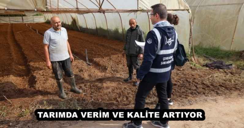 TARIMDA VERİM VE KALİTE ARTIYOR