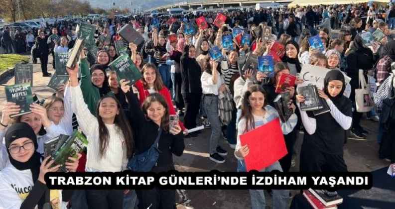 TRABZON KİTAP GÜNLERİ’NDE İZDİHAM YAŞANDI