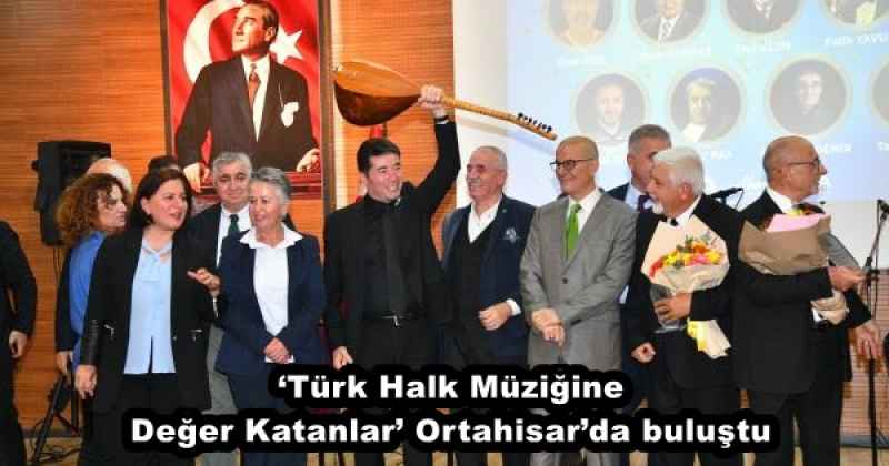 ‘Türk Halk Müziğine Değer Katanlar’ Ortahisar’da buluştu