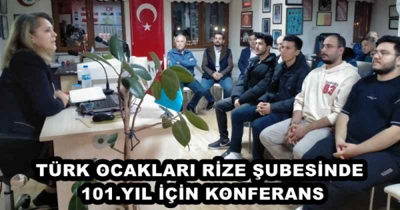 TÜRK OCAKLARI RİZE ŞUBESİNDE 101.YIL İÇİN KONFERANS