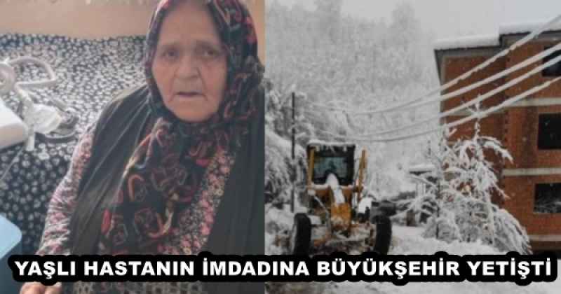 YAŞLI HASTANIN İMDADINA BÜYÜKŞEHİR YETİŞTİ