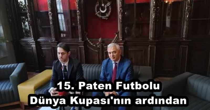 15. Paten Futbolu Dünya Kupası'nın ardından