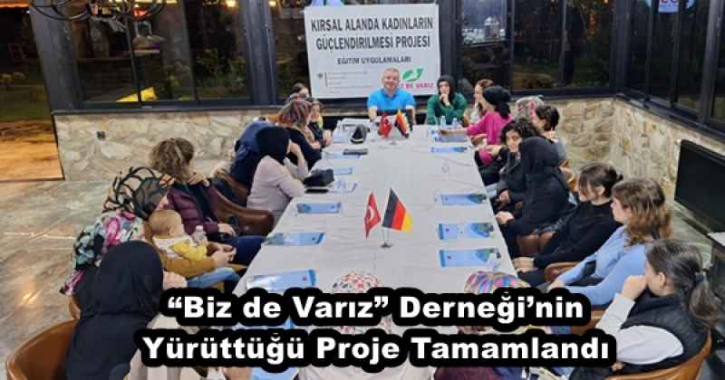 “Biz de Varız” Derneği’nin Yürüttüğü Proje Tamamlandı