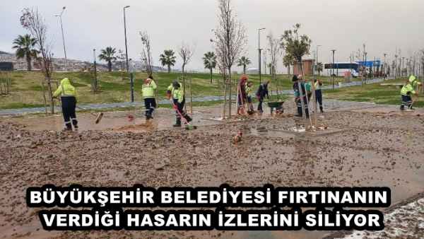 BÜYÜKŞEHİR BELEDİYESİ FIRTINANIN VERDİĞİ HASARIN İZLERİNİ SİLİYOR