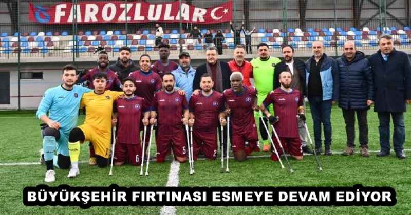 BÜYÜKŞEHİR FIRTINASI ESMEYE DEVAM EDİYOR