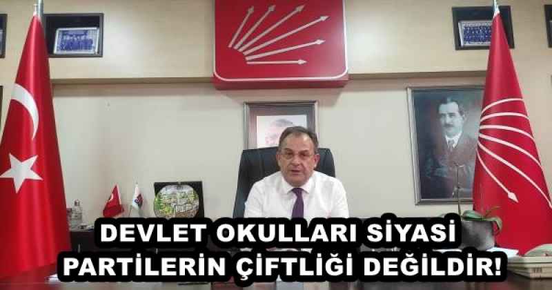 DEVLET OKULLARI SİYASİ PARTİLERİN ÇİFTLİĞİ DEĞİLDİR!