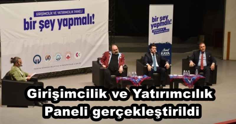 Girişimcilik ve Yatırımcılık Paneli gerçekleştirildi