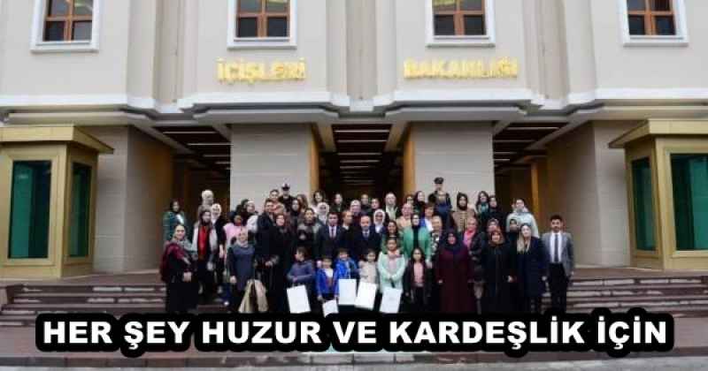 HER ŞEY HUZUR VE KARDEŞLİK İÇİN 