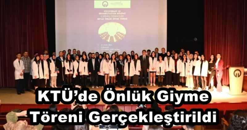 KTÜ’de Önlük Giyme Töreni Gerçekleştirildi