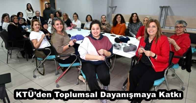 KTÜ’den Toplumsal Dayanışmaya Katkı