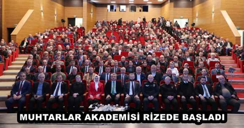 MUHTARLAR AKADEMİSİ RİZEDE BAŞLADI