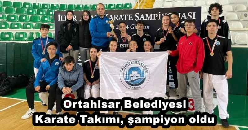 Ortahisar Belediyesi Karate Takımı, şampiyon oldu