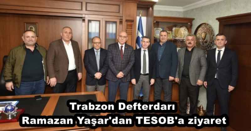 Trabzon Defterdarı Ramazan Yaşar'dan TESOB'a ziyaret