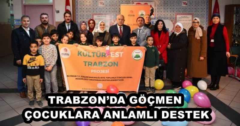 TRABZON’DA GÖÇMEN ÇOCUKLARA ANLAMLI DESTEK