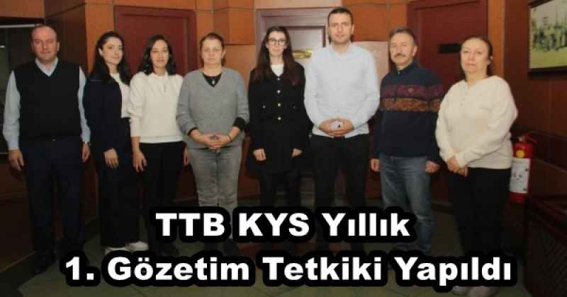 TTB KYS Yıllık 1. Gözetim Tetkiki Yapıldı