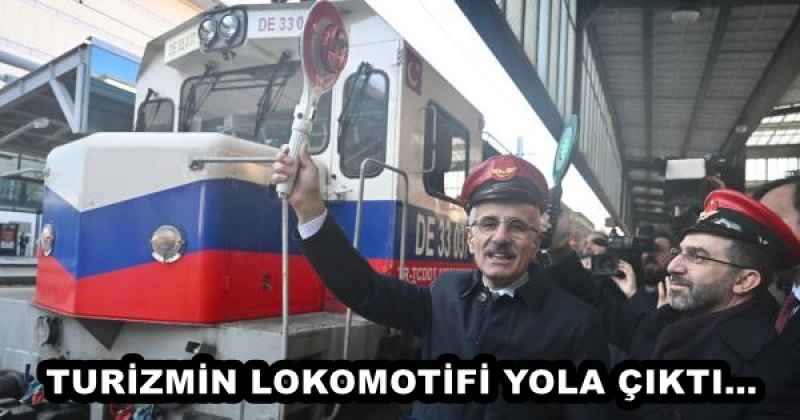 TURİZMİN LOKOMOTİFİ YOLA ÇIKTI…