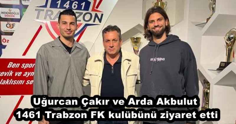 Uğurcan Çakır ve Arda Akbulut kulübümüzü ziyaret etti