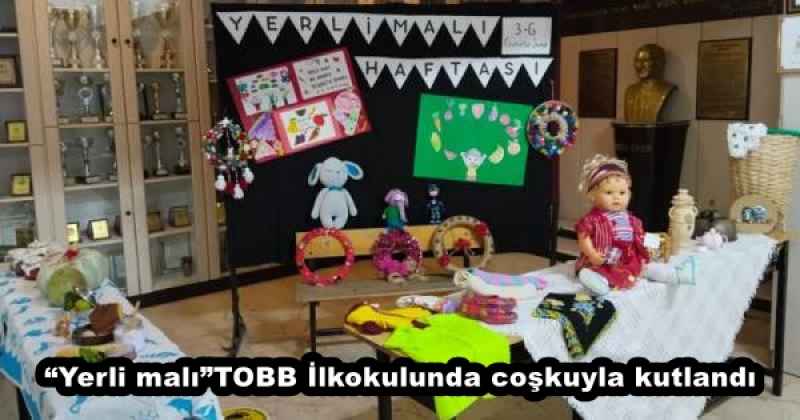 “Yerli malı”TOBB İlkokulunda coşkuyla kutlandı