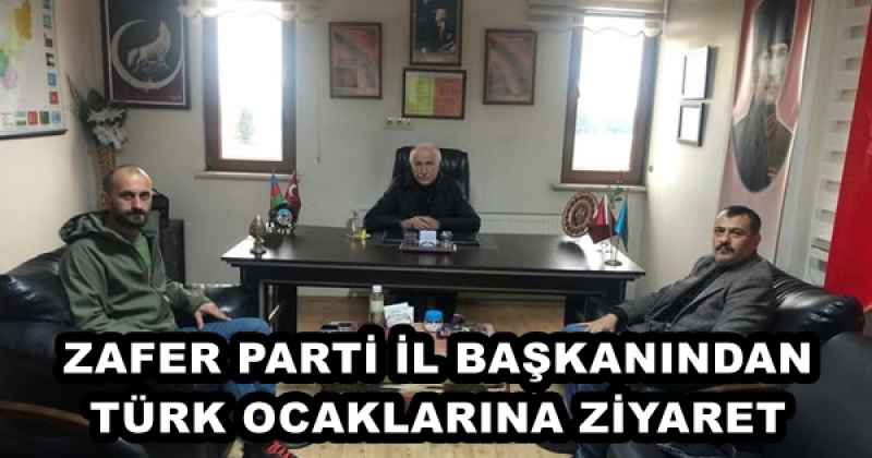 ZAFER PARTİ İL BAŞKANINDAN TÜRK OCAKLARINA ZİYARET