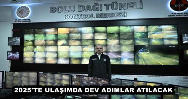 2025'TE ULAŞIMDA DEV ADIMLAR ATILACAK