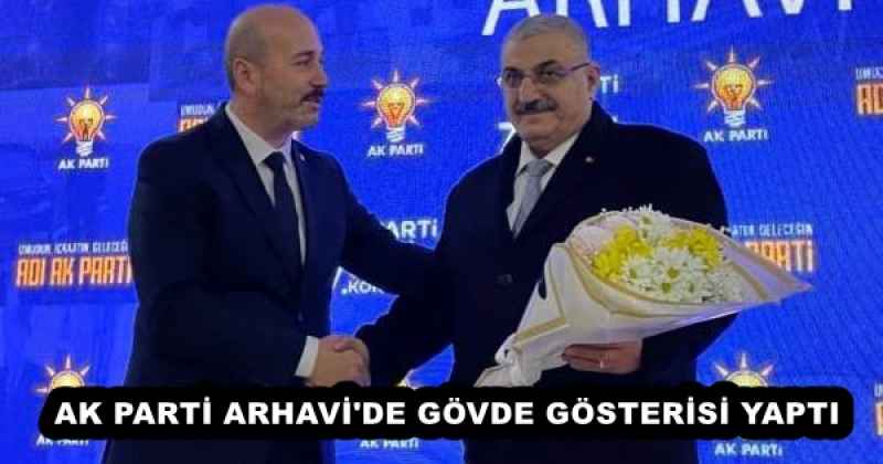 AK PARTİ ARHAVİ'DE GÖVDE GÖSTERİSİ YAPTI