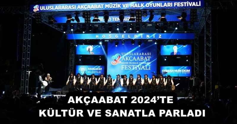 AKÇAABAT 2024’TE KÜLTÜR VE SANATLA PARLADI