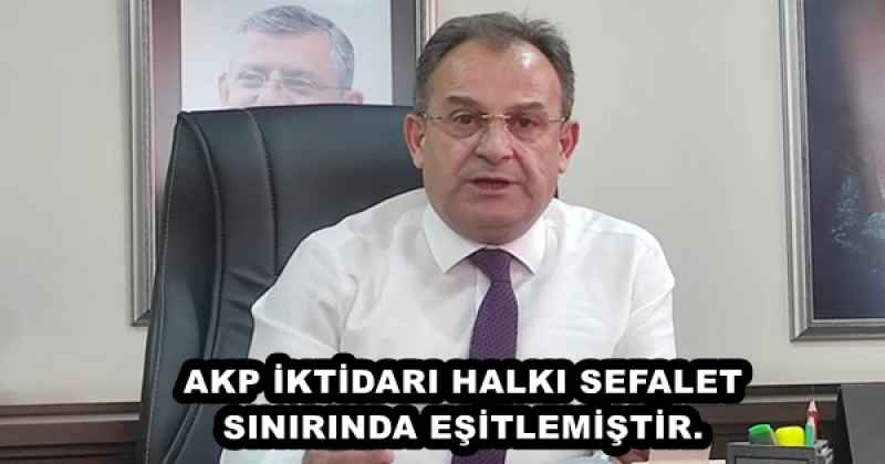 AKP İKTİDARI HALKI SEFALET SINIRINDA EŞİTLEMİŞTİR.