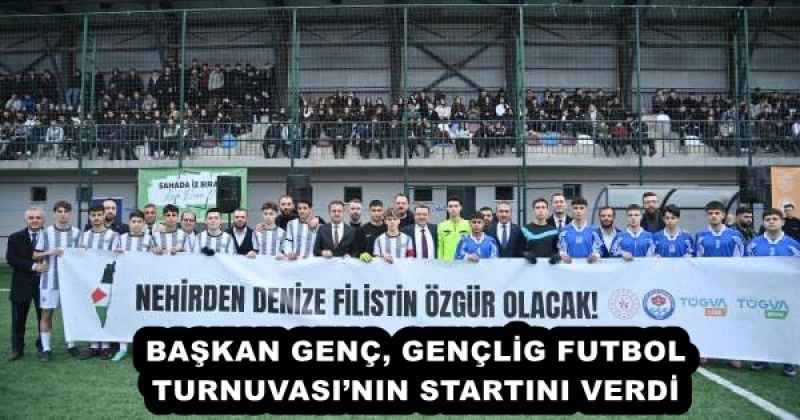 BAŞKAN GENÇ, GENÇLİG FUTBOL TURNUVASI’NIN STARTINI VERDİ