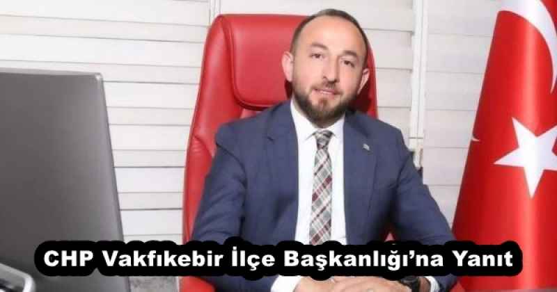 CHP Vakfıkebir İlçe Başkanlığı’na Yanıt