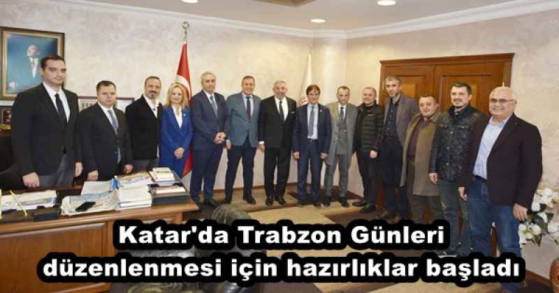 Katar'da Trabzon Günleri düzenlenmesi için hazırlıklar başladı