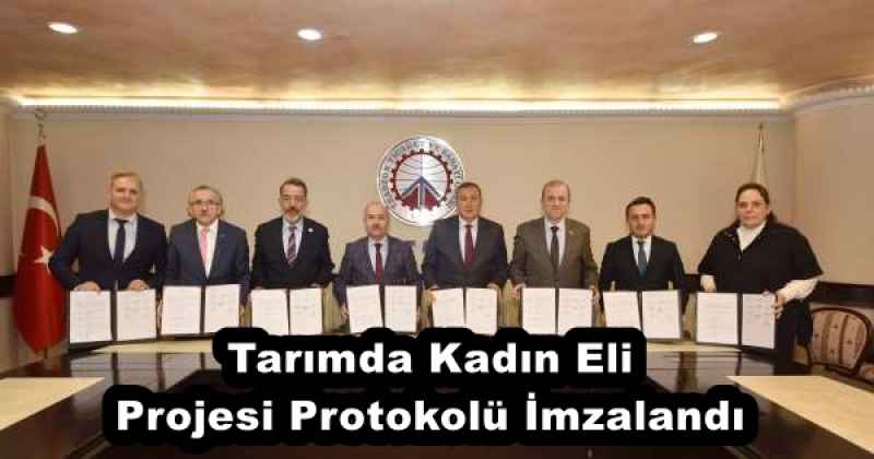 Tarımda Kadın Eli Projesi Protokolü İmzalandı