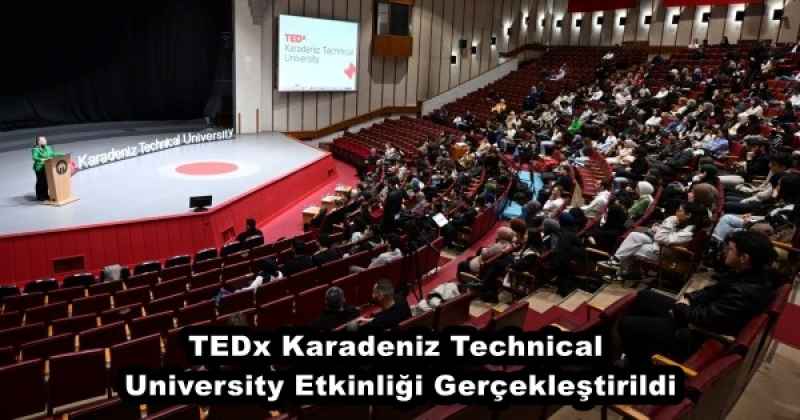 TEDx Karadeniz Technical University Etkinliği Gerçekleştirildi