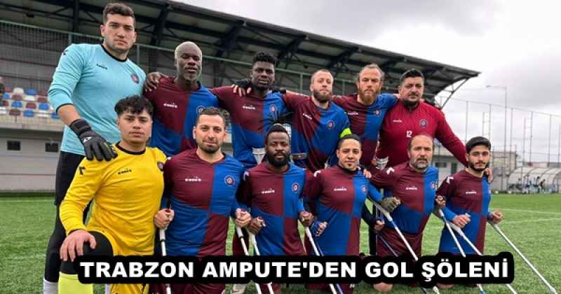 TRABZON AMPUTE'DEN GOL ŞÖLENİ